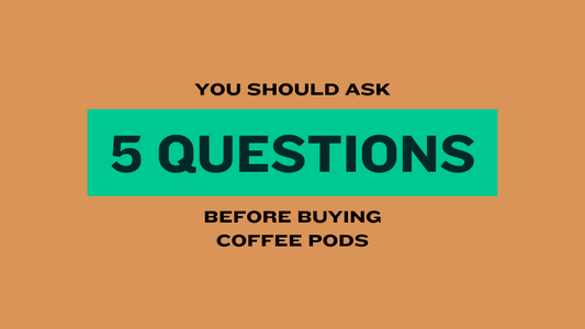 5 Questions You Should Ask Before Buying Coffee Pods