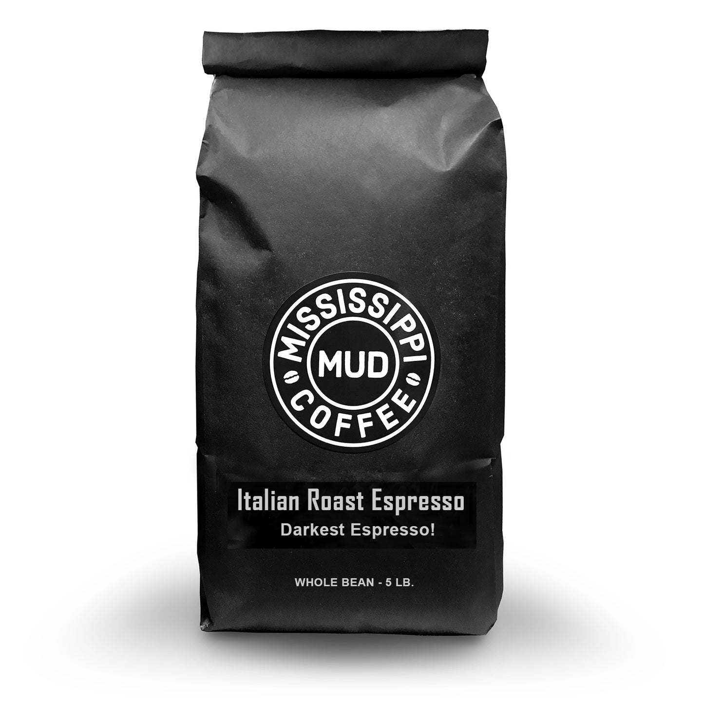 Italian Roast Espresso. Darkest Espresso. Whole Bean Coffee. 5lb bag. Mississippi Mud Coffee.