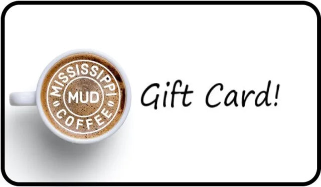 Mississippi Mud Coffee Gift Card