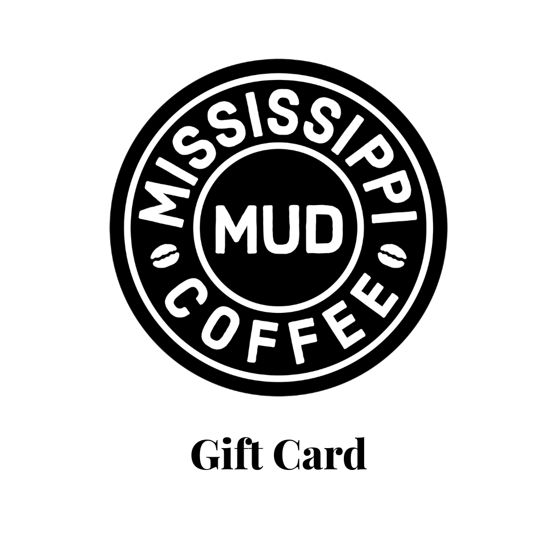 Mississippi Mud Coffee Gift Card